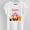 Sister Celebration Circus Birthday Shirts