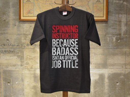 Spinning Instructor Badass Job Title T-Shirt