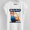 We Can Do It White TShirts