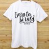 Born To Be Wild Women's T-shirt
