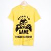 Born To Game Forced To Work Gaming T Shirt