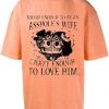 CRAZY ENOUGH TO LOVE HIM T SHIRTS