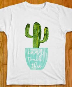 Can't Touch This Cactus T-Shirt