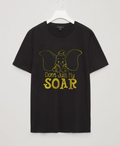 Dumbo Don’t Just Fly SOAR Shirt