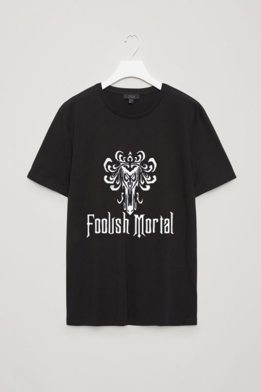 Foolish Mortal Shirt