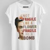 Fragile Like A Bomb Funny T-shirt