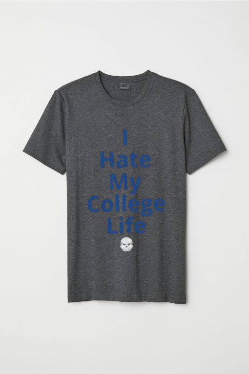I Hate My College Life T-shirt