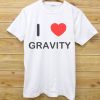 I Love Gravity T Shirt