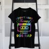 I don't need therapy I need 90s Rap Cassette Tape T-shirt