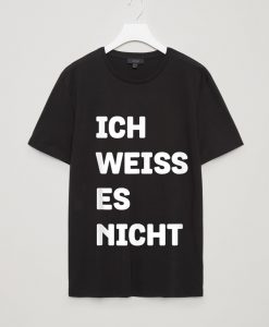 Ich Weiss Es Nicht Funny German Language Sayings T-Shirt