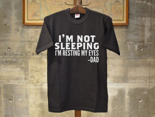 I'm Not Sleeping I'm Resting My Eyes T-Shirt