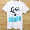 Life's a Beach White Tshirts