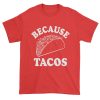 Men's Because Tacos Tees