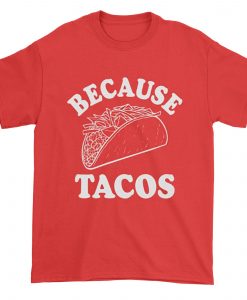 Men's Because Tacos Tees