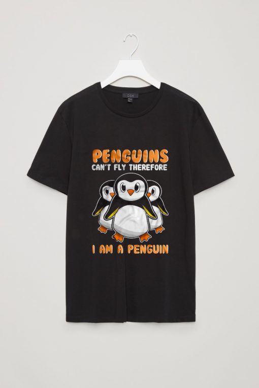 Penguins Can't Fly Therefore I Am A Penguin Shirt