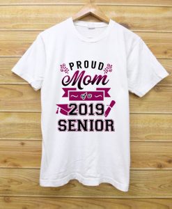 Proud Mom of a 2019 Senior Tshirts