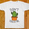 T SHIRTS OF DON'T TOUCH ME CACTUS