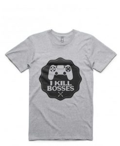 gamers i kill bosses t shirts