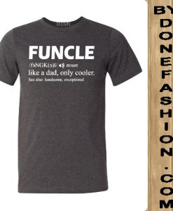 Funcle Like A Dad Only Cooler Grey T-Shirt