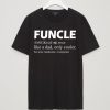 Funcle Like A Dad Only Cooler black T-Shirt