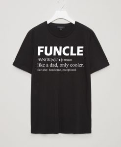 Funcle Like A Dad Only Cooler black T-Shirt