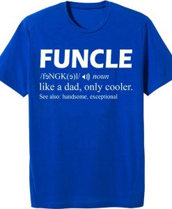 Funcle Like A Dad Only Cooler blue T-Shirt