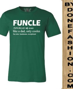 Funcle Like A Dad Only Cooler green T-Shirt