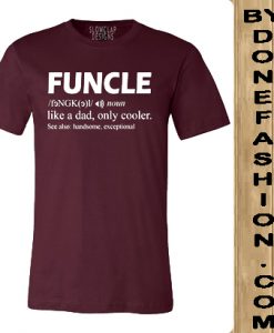 Funcle Like A Dad Only Cooler maroon T-Shirt