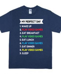 Get Now My Perfect Day Video Games T-shirt