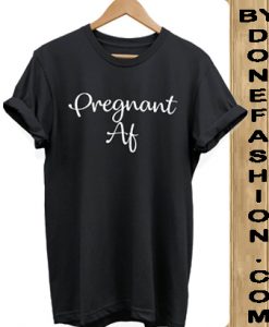 Pregnant Af Slogan Hipster Unisex blackTshirt