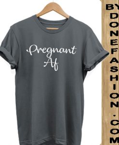 Pregnant Af Slogan Hipster Unisex dark green Tshirt