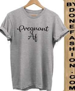 Pregnant Af Slogan Hipster Unisex grey Tshirt