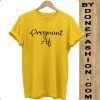 Pregnant Af Slogan Hipster Unisex yellow Tshirt