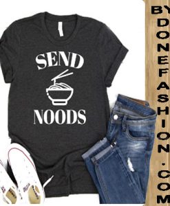 Send Noods T Shirt -Noods T shirt