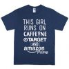 This Girl Runs on Caffeine Target and Amazon Prime Shirt