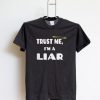 Trust Me I'm A Liar Shirt