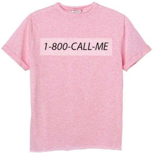 1 800 Call me pink T Shir