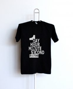 1 Day 1 Hour 1 Minute 1 Second T Shirt