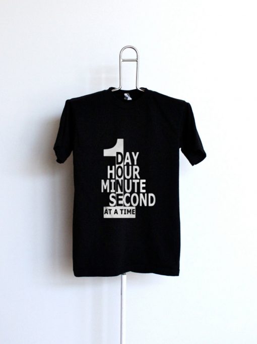 1 Day 1 Hour 1 Minute 1 Second T Shirt