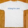 A Song For Jane T Shirt