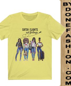 Catch Flights not Feelings light yellow Shirt
