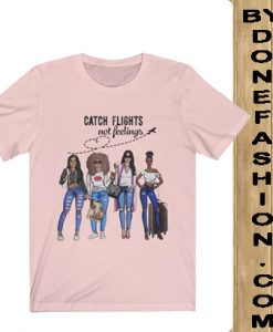 Catch Flights not Feelings pink Shirt