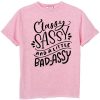 Classy Sassy and a Little Bad-Assy Motivational Tee