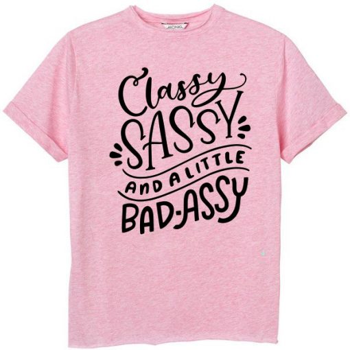 Classy Sassy and a Little Bad-Assy Motivational Tee
