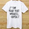 I Am Proof That Miracles Happen Christian Trending T-Shirt