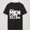 Men Love Bbw T Shirt