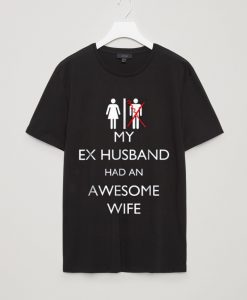 My Ex Husband Had An Awesome Wife Divorce Party T-Shirt
