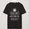 Queens are born in August - T-Shirt