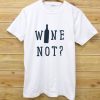 Wine not Sofspun t-shirt
