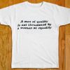a man of equaity quotes T Shirt